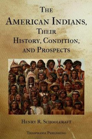 Cover of The American Indians Their History Condition and Prospects