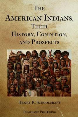 Book cover for The American Indians Their History Condition and Prospects