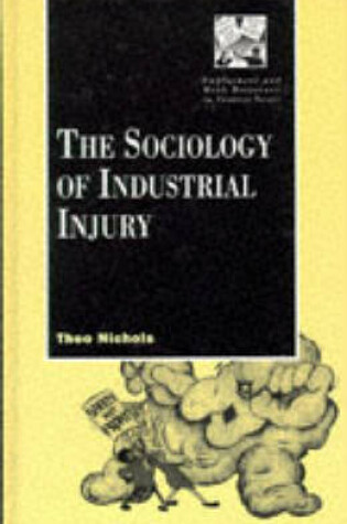 Cover of The Sociology of Industrial Injury