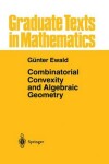 Book cover for Combinatorial Convexity and Algebraic Geometry