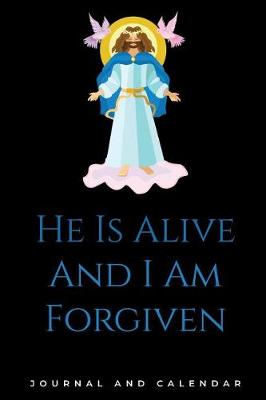Book cover for He Is Alive And I Am Forgiven