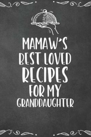 Cover of Mamaw's Best Loved Recipes For My Granddaughter