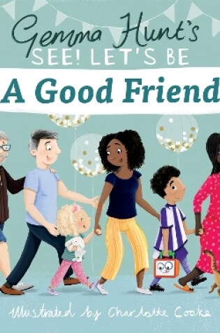 Cover of Gemma Hunt's See! Let's Be A Good Friend