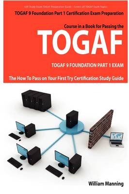 Book cover for Togaf 9 Foundation Part 1 Exam Preparation Course in a Book for Passing the Togaf 9 Foundation Part 1 Certified Exam - The How to Pass on Your First T