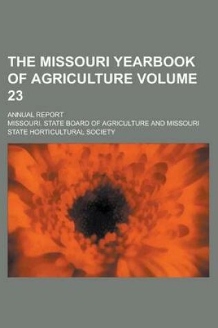 Cover of The Missouri Yearbook of Agriculture; Annual Report Volume 23