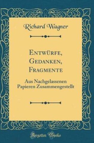 Cover of Entwürfe, Gedanken, Fragmente