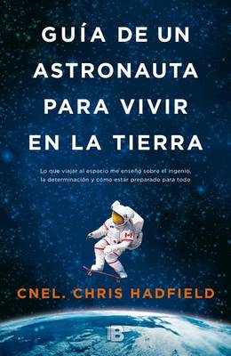 Book cover for Guía de un astronauta para vivir en la tierra / An Astronaut's Guide to Life on Earth