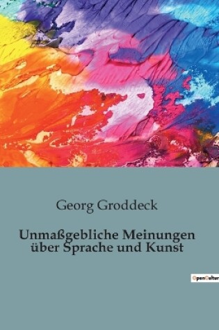 Cover of Unmaßgebliche Meinungen über Sprache und Kunst