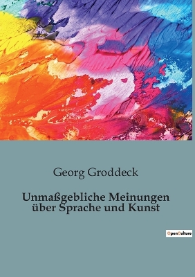 Book cover for Unmaßgebliche Meinungen über Sprache und Kunst