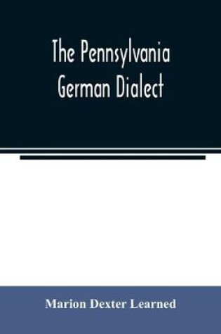 Cover of The Pennsylvania German dialect