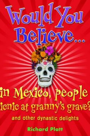 Cover of Would You Believe...in Mexico people picnic at granny's grave?!