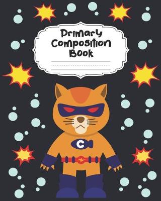 Book cover for Superhero Cat Primary Composition Book