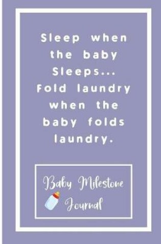 Cover of Sleep when the baby Sleeps... Fold laundry when the baby folds laundry.