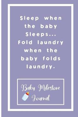 Book cover for Sleep when the baby Sleeps... Fold laundry when the baby folds laundry.