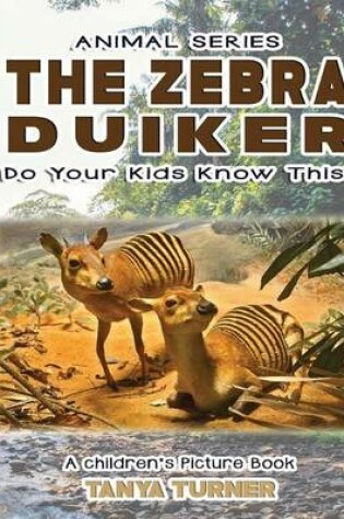 Cover of THE ZEBRA DUIKER Do Your Kids Know This?