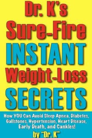 Cover of Dr. K's Sure-Fire Instant Weight-Loss Secrets