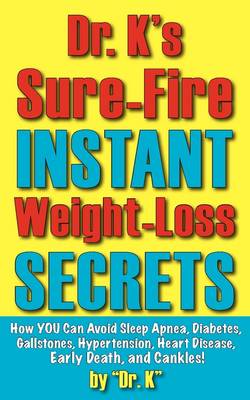 Book cover for Dr. K's Sure-Fire Instant Weight-Loss Secrets