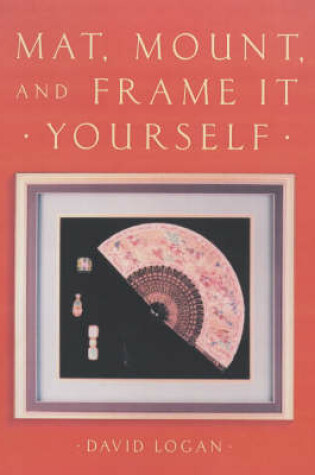 Cover of Mat, Mount and Frame it Yourself
