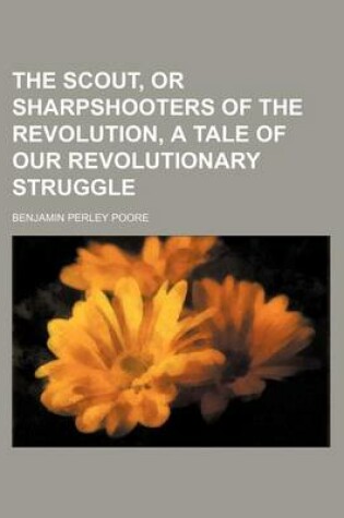 Cover of The Scout, or Sharpshooters of the Revolution, a Tale of Our Revolutionary Struggle