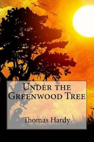 Cover of Under the Greenwood Tree Thomas Hardy