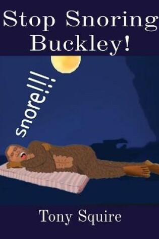 Cover of Stop Snoring Buckley!