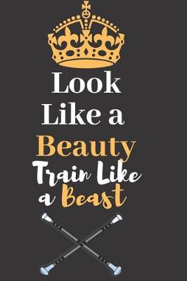 Book cover for Look Like a Beauty, Train Like a Beast