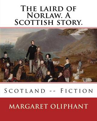 Book cover for The laird of Norlaw. A Scottish story. By