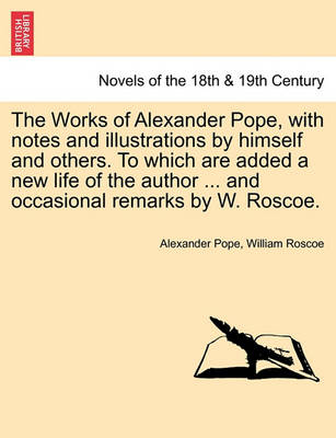 Book cover for The Works of Alexander Pope, with notes and illustrations by himself and others. To which are added a new life of the author ... and occasional remarks by W. Roscoe. VOL. III