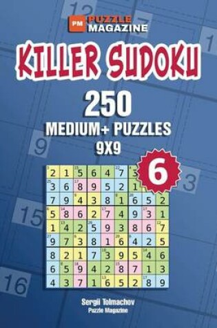 Cover of Killer Sudoku - 250 Medium+ Puzzles 9x9 (Volume 6)