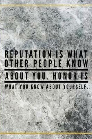 Cover of Reputation is what other people know about you. Honor is what you know about yourself.