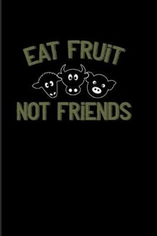 Cover of Eat Fruit Not Friends