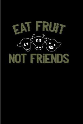 Book cover for Eat Fruit Not Friends