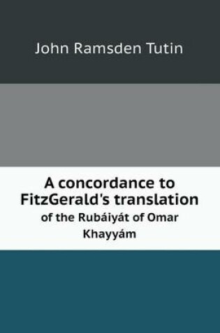 Cover of A concordance to FitzGerald's translation of the Rubáiyát of Omar Khayyám