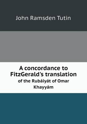 Book cover for A concordance to FitzGerald's translation of the Rubáiyát of Omar Khayyám