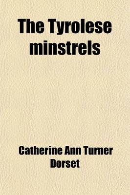 Book cover for The Tyrolese Minstrels; Or, the Romance of Every Day Life