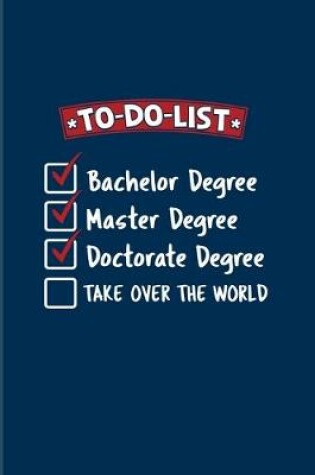 Cover of To-Do-List... Doctorate Degree Take Over The World