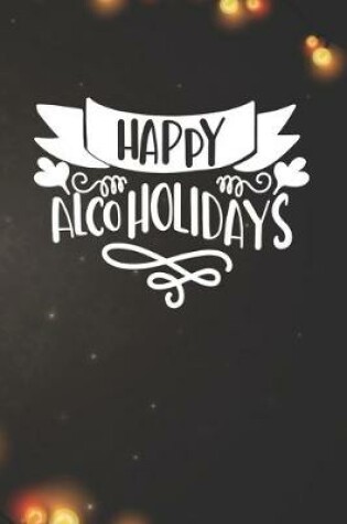 Cover of Happy Alcoholidays Notebook