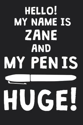 Book cover for Hello! My Name Is ZANE And My Pen Is Huge!