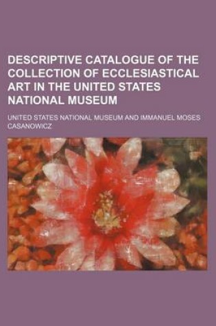 Cover of Descriptive Catalogue of the Collection of Ecclesiastical Art in the United States National Museum