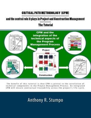 Cover of Critical Path Methodology (CPM) and the central role it plays in Project and Construction Management - The Tutorial