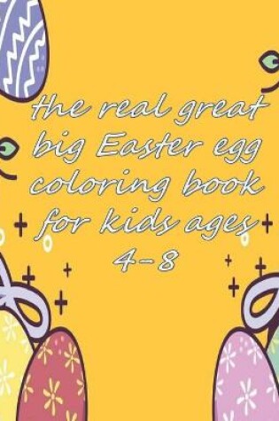 Cover of The real great big easter egg coloring book for kids ages 4