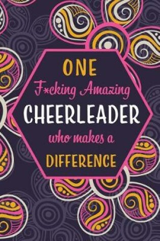 Cover of One F*cking Amazing Cheerleader Who Makes A Difference