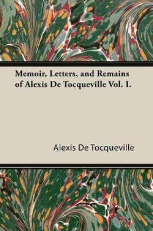 Cover of Memoir, Letters, and Remains of Alexis de Tocqueville Vol. I.