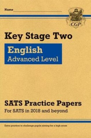 Cover of KS2 English Targeted SATS Practice Papers: Advanced Level (for the tests in 2018 and beyond)