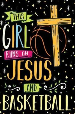 Cover of This Girl Runs on Jesus and Basketball