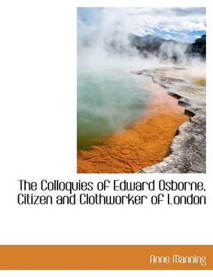 Book cover for The Colloquies of Edward Osborne, Citizen and Clothworker of London