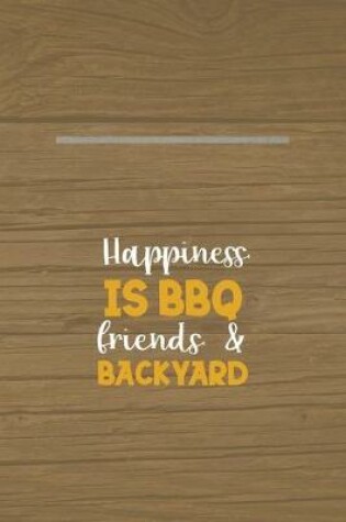 Cover of Happiness Is A BBQ Friends & Backyard