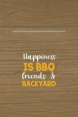 Book cover for Happiness Is A BBQ Friends & Backyard