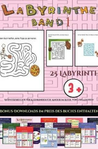 Cover of Aktivitätsbücher für Kleinkinder für Kinder im Alter von 2 bis 4 Jahren (Labyrinthe - Band 1)