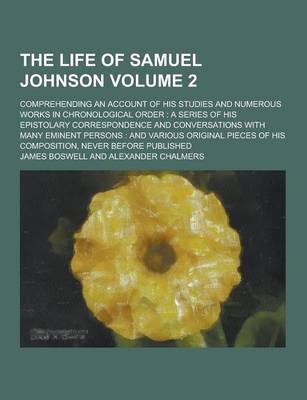 Book cover for The Life of Samuel Johnson; Comprehending an Account of His Studies and Numerous Works in Chronological Order